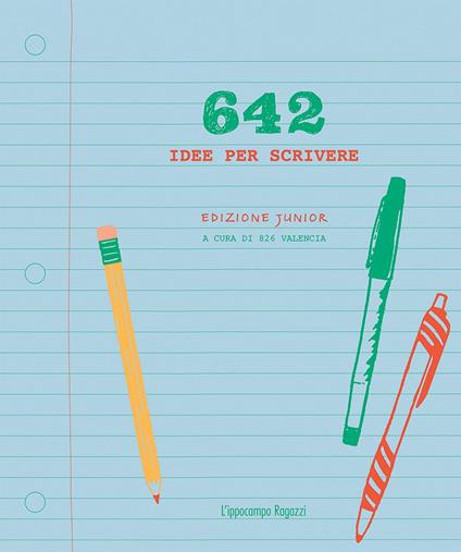 642 idee per scrivere. Ediz. junior - 826 Valencia - copertina