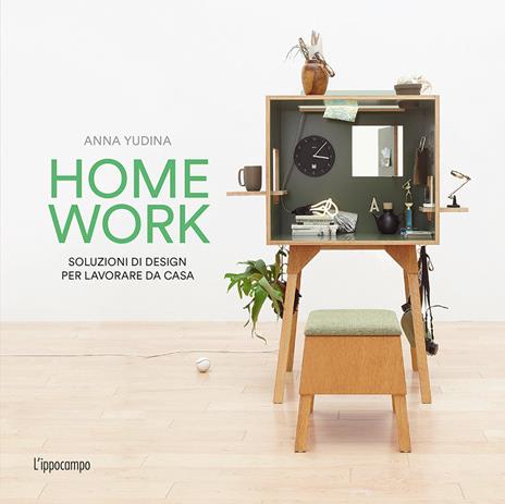 Homework. Soluzioni di design per lavorare da casa - Anna Yudina - copertina