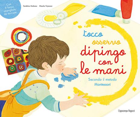 Tocco, osservo, dipingo con le mani secondo il metodo Montessori. Ediz. a colori - Sandrine Andrews - 5