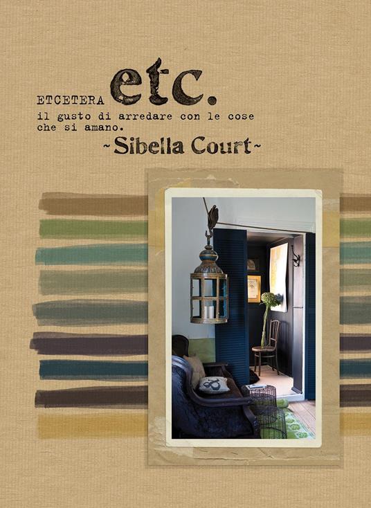 Etcetera. Il gusto di arredare con le cose che si amano - Sibella Court - copertina