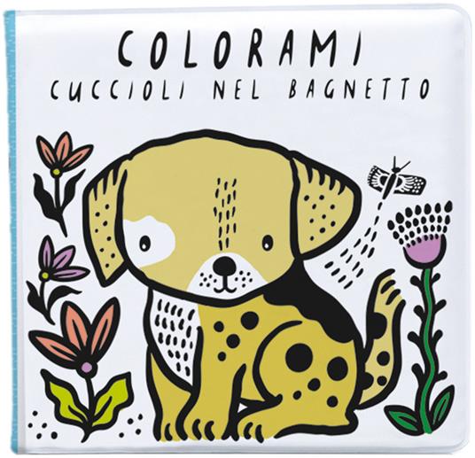 Colorami. Cuccioli nel bagnetto. Ediz. a colori. Con gadget - Wee Gallery - copertina