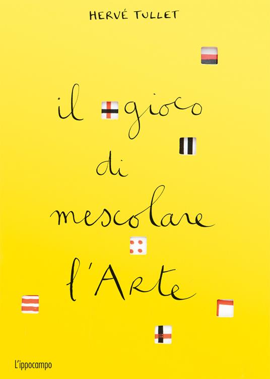 Il gioco di mescolare l'arte. Ediz. a colori - Hervé Tullet - Libro -  L'Ippocampo Ragazzi 