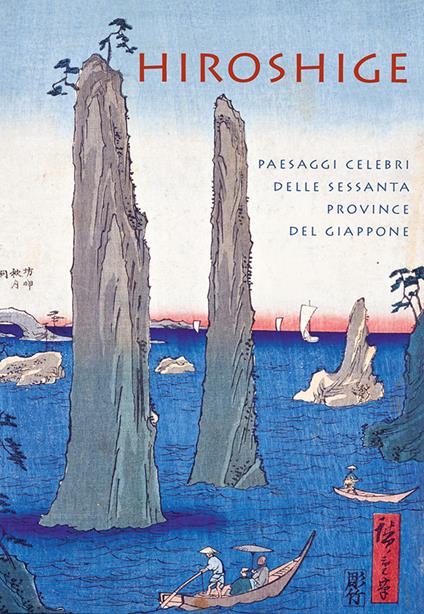 Hiroshige. Paesaggi celebri delle sessanta province del Giappone. Ediz. a colori - Anne Sefrioui - copertina