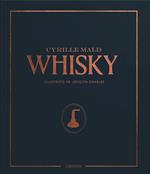 Whisky. Dai single malts scozzesi alle distillerie artigianali