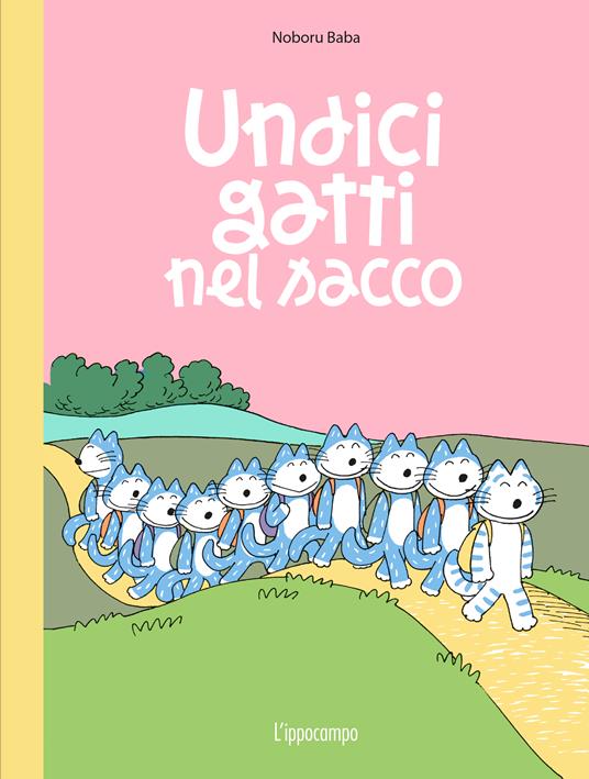 Undici gatti nel sacco. Ediz. illustrata - Noboru Baba - Libro -  L'Ippocampo Ragazzi 