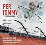 Per Tommy. 22 gennaio 1944. Ediz. illustrata