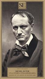 Una storia straordinaria. Saggio su un sogno di Baudelaire