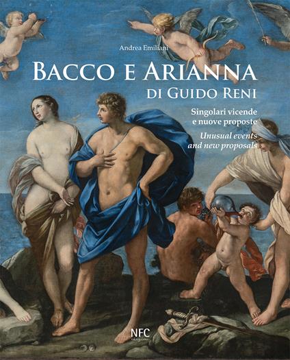 Bacco e Arianna di Guido Reni. Singolari vicende e nuove proposte-Unusual events and new proposals. Ediz. a colori - copertina