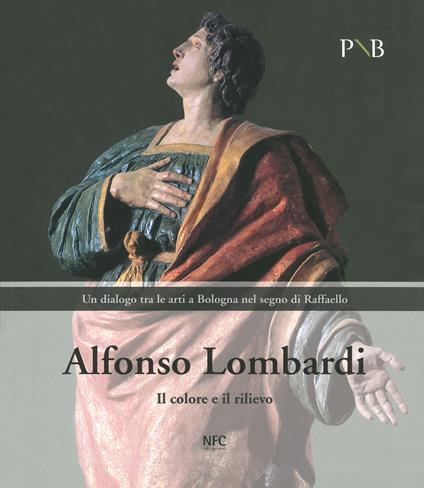 Alfonso Lombardi. Il colore e il rilievo. Un dialogo tra le arti a Bologna nel segno di Raffaello. Catalogo della mostra (Bologna, 4 marzo-7 giugno 2020). Ediz. illustrata - copertina