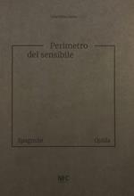 Perimetro del sensibile. Giuseppe Spagnulo Raffaele Quida. Ediz. illustrata