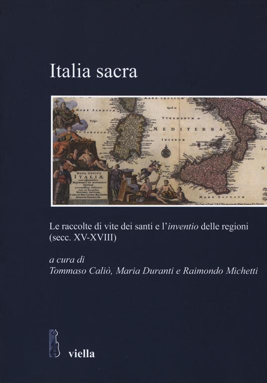 Italia sacra. Le raccolte di vite dei santi e l'«inventio» delle regioni (secc. XV-XVIII) - copertina