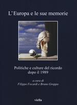 L' Europa e le sue memorie. Politiche e culture del ricordo dopo il 1989