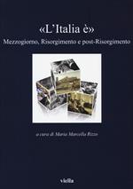 «L'Italia è». Mezzogiorno, Risorgimento e post-Risorgimento