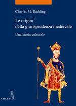 Le origini della giurisprudenza medievale. Una storia culturale