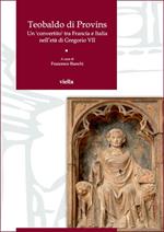 Teobaldo di Provins. Un convertito tra Francia e Italia nell'età di Gregorio VII