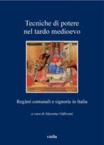 Tecniche di potere nel tardo Medioevo. Stati comunali e signorie in Italia