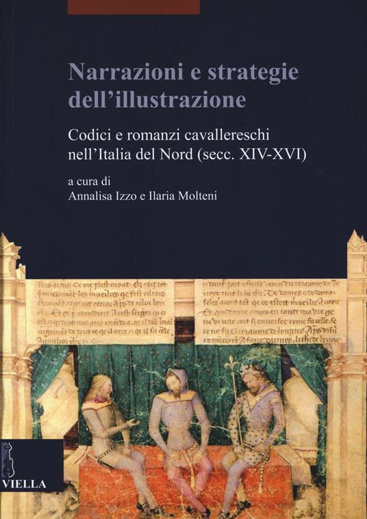 Narrazioni e strategie dell'illustrazione. Codici e romanzi cavallereschi nell'Italia del Nord (secc. XIV-XVI) - copertina