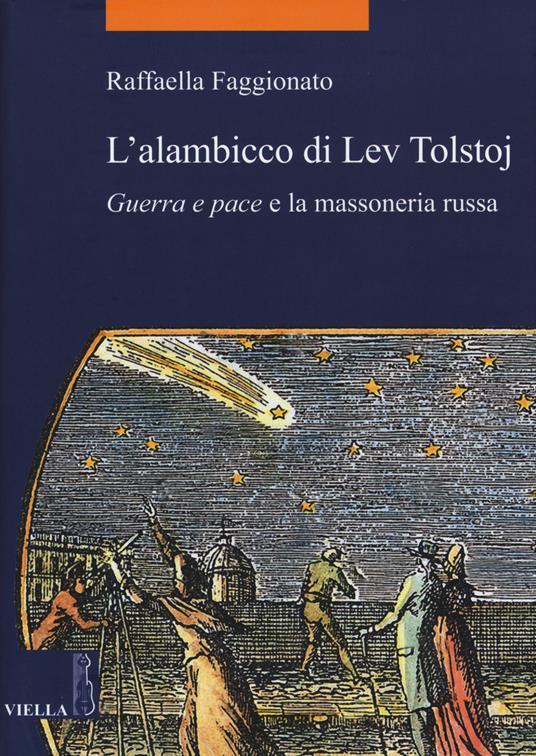 alambicco di Lev Tolstoj. «Guerra e pace» e la massoneria russa