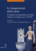 Le trasgressioni della carne. Il desiderio omosessuale nel mondo islamico e cristiano, sec. XII-XX