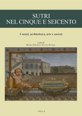 Sutri nel Cinque e Seicento. Catasti, architettura, arte e società - copertina