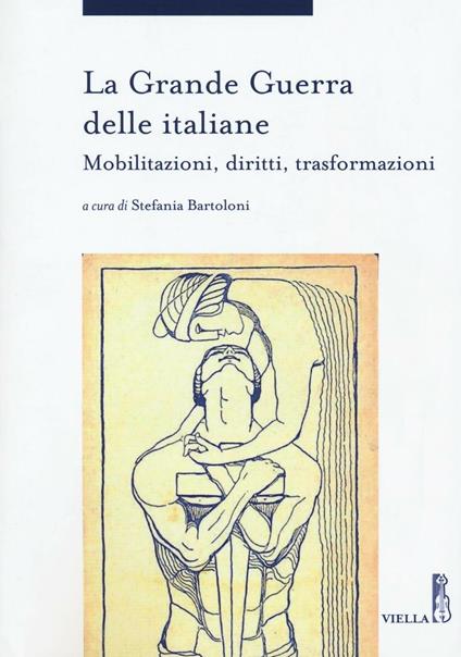 La grande guerra delle italiane. Mobilitazioni, diritti, trasformazioni - copertina