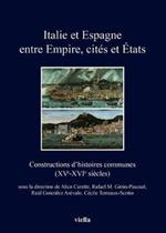 Italie et Espagne entre Empire, cités et États. Constructions d'histoires communes (XV-XVI siècles). Ediz. francese, italiana e spagnola