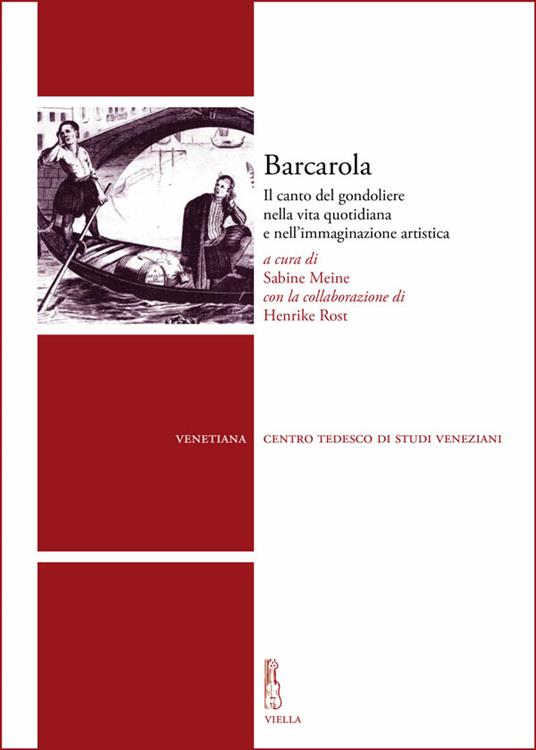 Barcarola. Il canto del gondoliere nella vita quotidiana e nell'immaginazione artistica - S. Meine,H. Rost - ebook