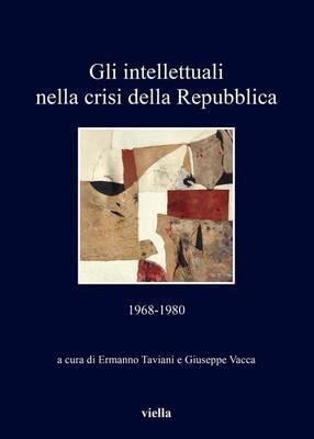 Gli intellettuali nella crisi della Repubblica. 1968-1980 - copertina