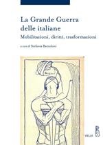 La grande guerra delle italiane. Mobilitazioni, diritti, trasformazioni