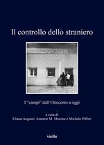 Il controllo dello straniero. I «campi» dall'Ottocento a oggi