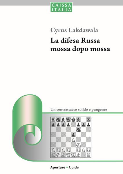 La difesa Russa mossa dopo mossa. Un contrattacco solido e pungente - Cyrus Lakdawala - copertina