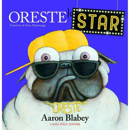 Oreste la star. Ediz. a colori - Aaron Blabey - copertina