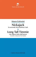 Nickajack. La seconda vita di Johnny Cash & Long Tall Timmie che sapeva tutto dell'amore (canzoni e demoni di Tim Hardin)