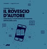 Il rovescio d'autore. Letteratura e studi letterari al tramonto dell'età della carta