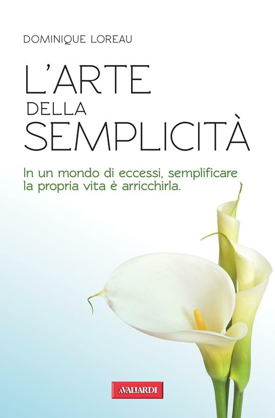 L' arte della semplicità - Dominique Loreau,Ornella Ciarcià - ebook