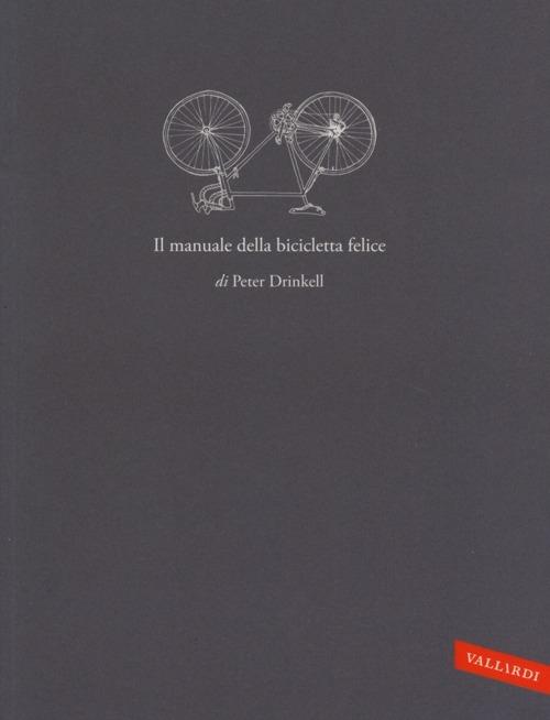 Il manuale della bicicletta felice - Peter Drinkell - copertina