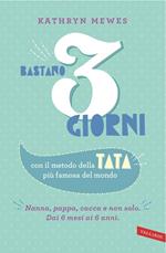 Bastano 3 giorni. Con il metodo della tata più famosa del mondo