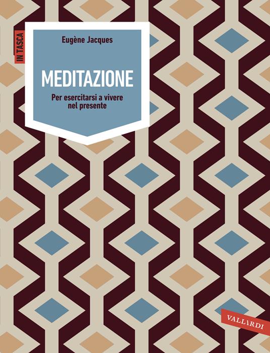 Meditazione. Per esercitarsi a vivere nel presente - Eugène Jacques,Ornella Ciarcià - ebook