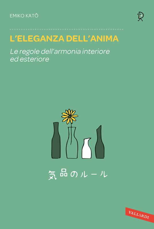 L'eleganza dell'anima. Le regole dell'armonia interiore ed esteriore - Emiko Kato - copertina