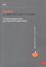 Kakebo 2015. Il libro dei conti di casa. Il metodo giapponese per imparare a risparmiare