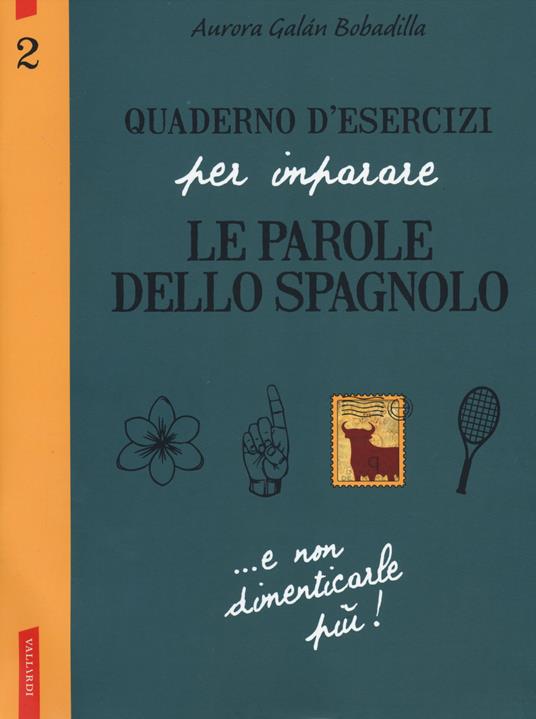 Quaderno d'esercizi per imparare le parole dello spagnolo. Vol. 2 - Aurora Galán Bobadilla - copertina