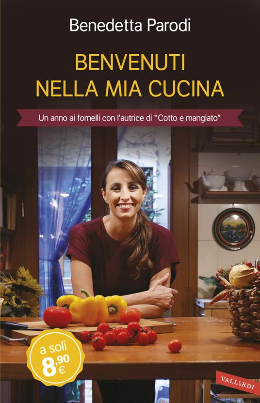 Benvenuti nella mia cucina. 255 ricette facili e di sicura riuscita - Benedetta Parodi - copertina