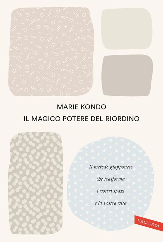 Il magico potere del riordino. Il metodo giapponese che trasforma i vostri spazi e la vostra vita - Marie Kondo,Francesca Di Berardino - ebook