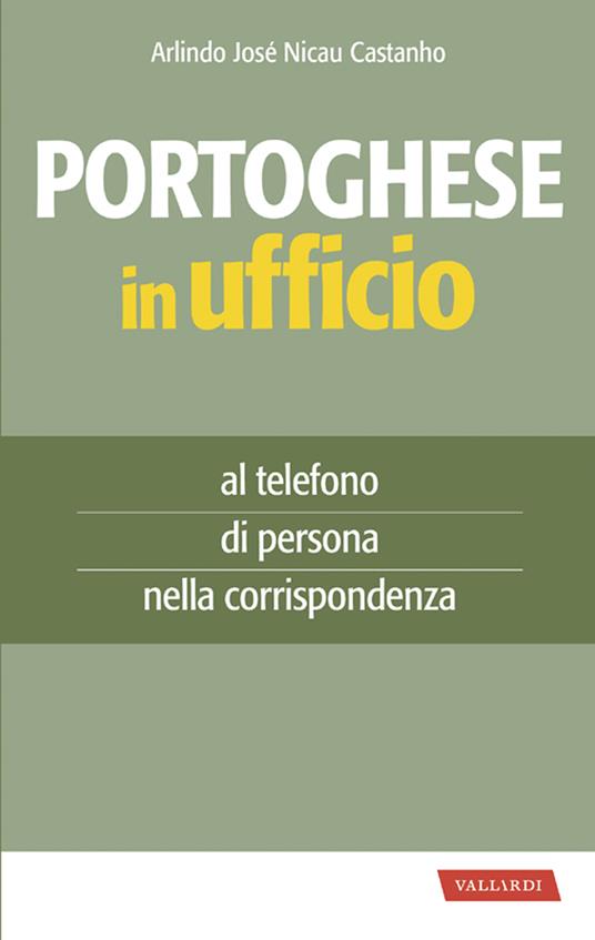 Portoghese in ufficio. Al telefono, di persona e nella corrispondenza - Arlindo José Nicau Castanho - ebook