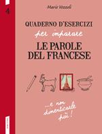 Quaderno d'esercizi per imparare le parole del francese. Vol. 4