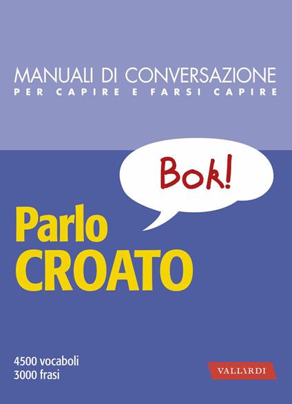 Parlo croato. 4500 vocaboli, 3000 frasi - Aleksandra Spikic - copertina