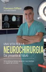 Una vita per la neurochirurgia. Dal presente al futuro