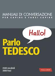 Parlo tedesco. Manuale di conversazione con pronuncia figurata