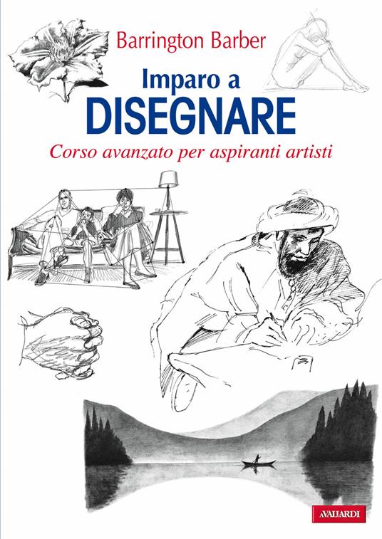 Imparo a disegnare. Corso avanzato per aspiranti artisti - Barrington Barber,Antonello Galimberti - ebook