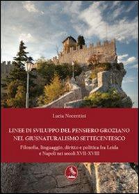 Linee di sviluppo del pensiero groziano nel giusnaturalismo settecentesco - Lucia Nocentini - copertina